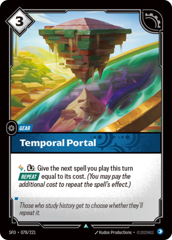 Riftbound Gear: Temporal Portal. [A], [T]: Give the next spell you play this turn [Repeat] equal to its cost. (You may pay the additional cost to repeat the spell's effect.)