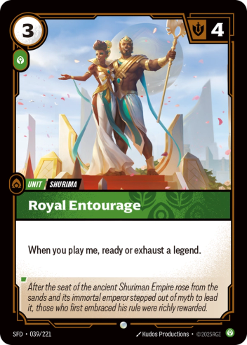 Riftbound Unit: Royal Entourage. When you play me, ready or exhaust a legend.