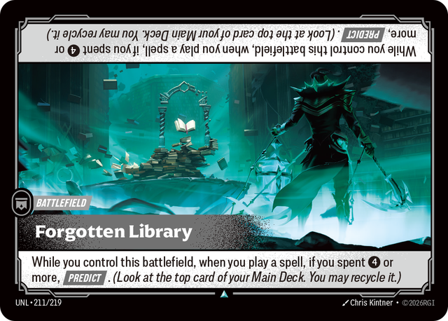Riftbound Battlefield: Forgotten Library. While you control this battlefield, when you play a spell, if you spent [4] or more, [Predict]. (Look at the top card of your Main Deck. You may recycle it.)