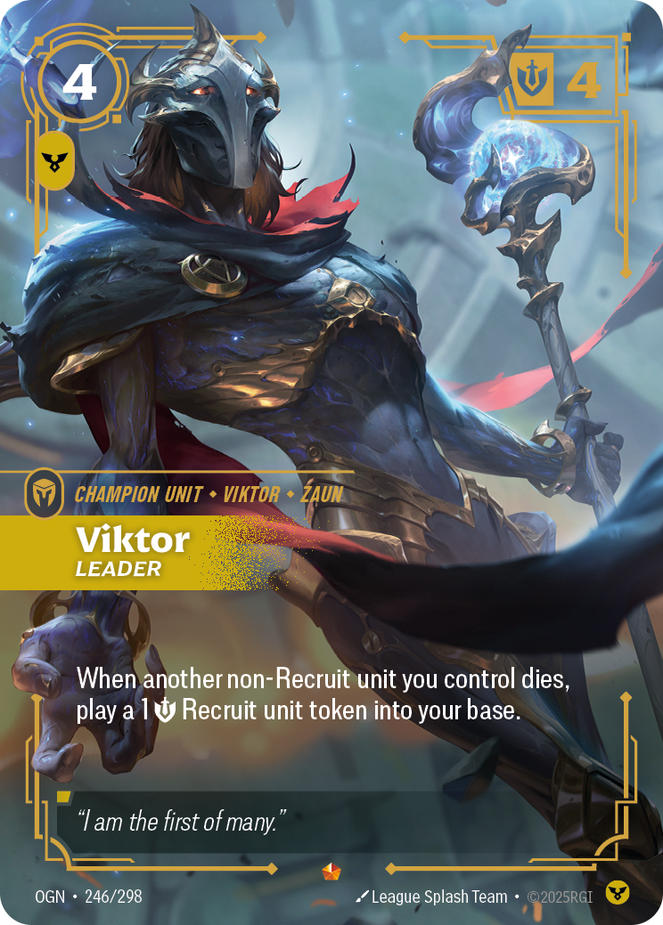 Viktor - Leader — Riftbound Unit: Viktor, Leader. When another non-Recruit unit you control dies, play a 1 [S] Recruit unit token into your base.