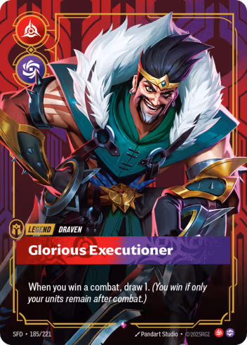 Riftbound Legend: Glorious Executioner. When you win a combat, draw 1. (You win if only your units remain after combat.)