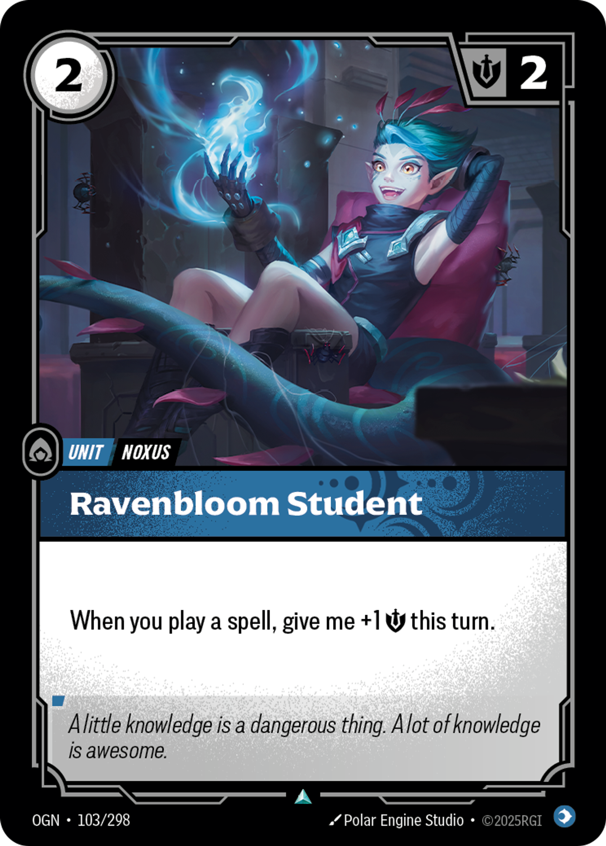 Riftbound Unit: Ravenbloom Student. When you play a spell, give me +1 [S] this turn.