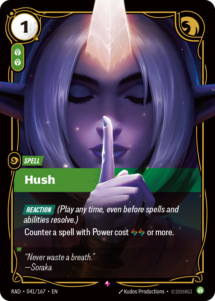 Riftbound Spell: Hush. [Reaction] (Play any time, even before spells and abilities resolve.)
Counter a spell with Power cost [A][A] or more.