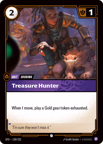 Riftbound Unit: Treasure Hunter. When I move, play a Gold gear token exhausted.