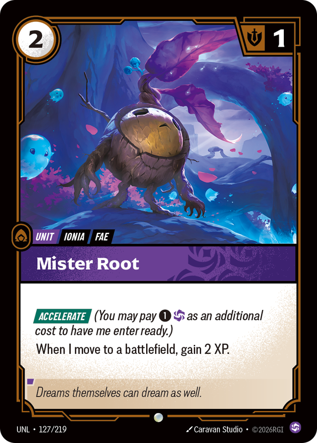 Riftbound Unit: Mister Root. [Accelerate] (You may pay [1][C] as an additional cost to have me enter ready.)
When I move to a battlefield, gain 2 XP.