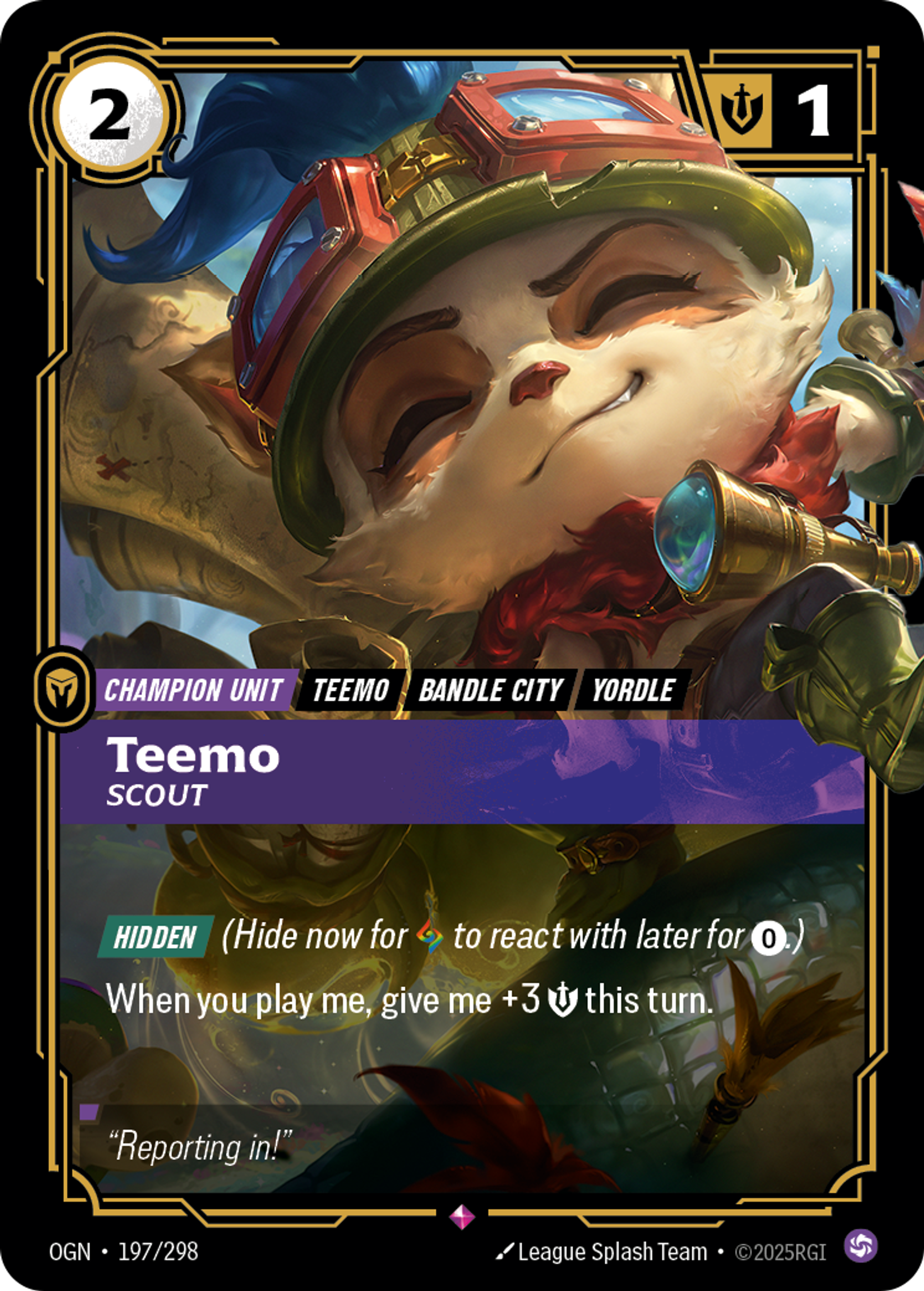 Riftbound Unit: Teemo, Scout. [Hidden] (Hide now for [A] to react with later for [0].)
When you play me, give me +3 [S] this turn.