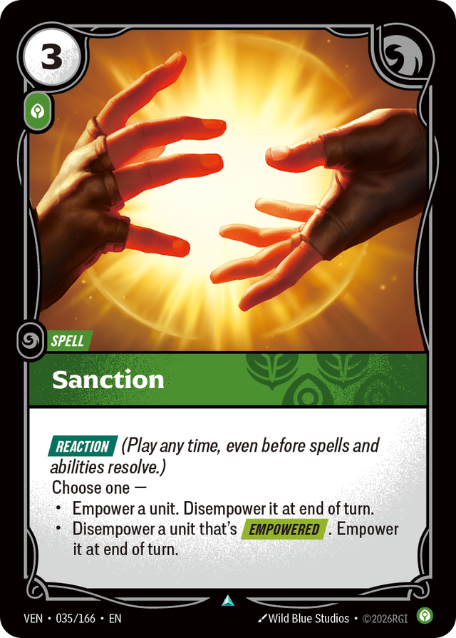 Riftbound Spell: Sanction. [Reaction] (Play any time, even before spells and abilities resolve.)
Choose one —
- Empower a unit. Disempower it at end of turn.
- Disempower a unit that's [Empowered]. Empower it at end of turn.