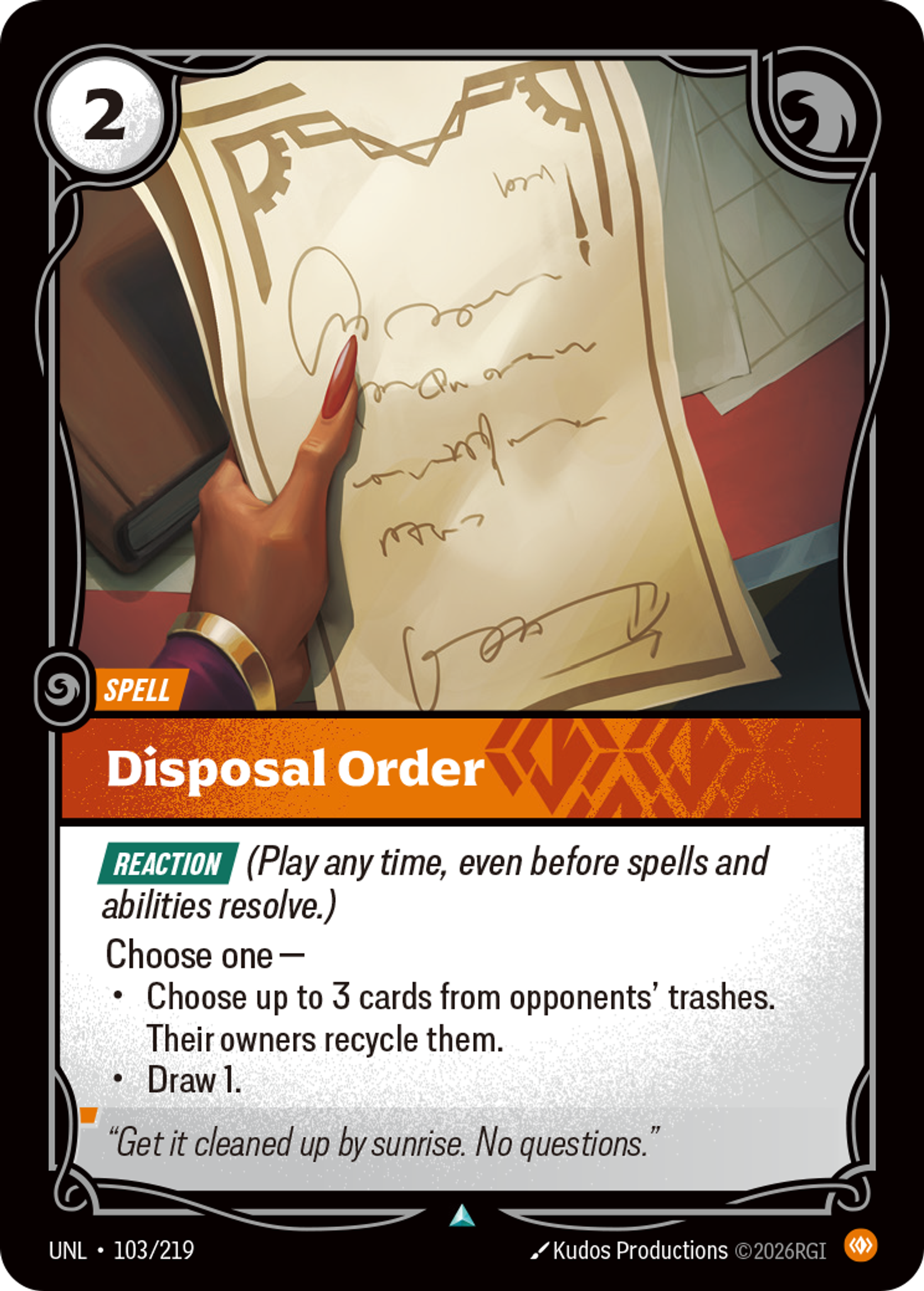 Riftbound Spell: Disposal Order. [Reaction] (Play any time, even before spells and abilities resolve.)
Choose one —
- Choose up to 3 cards from opponents' trashes. Their owners recycle them.
- Draw 1.