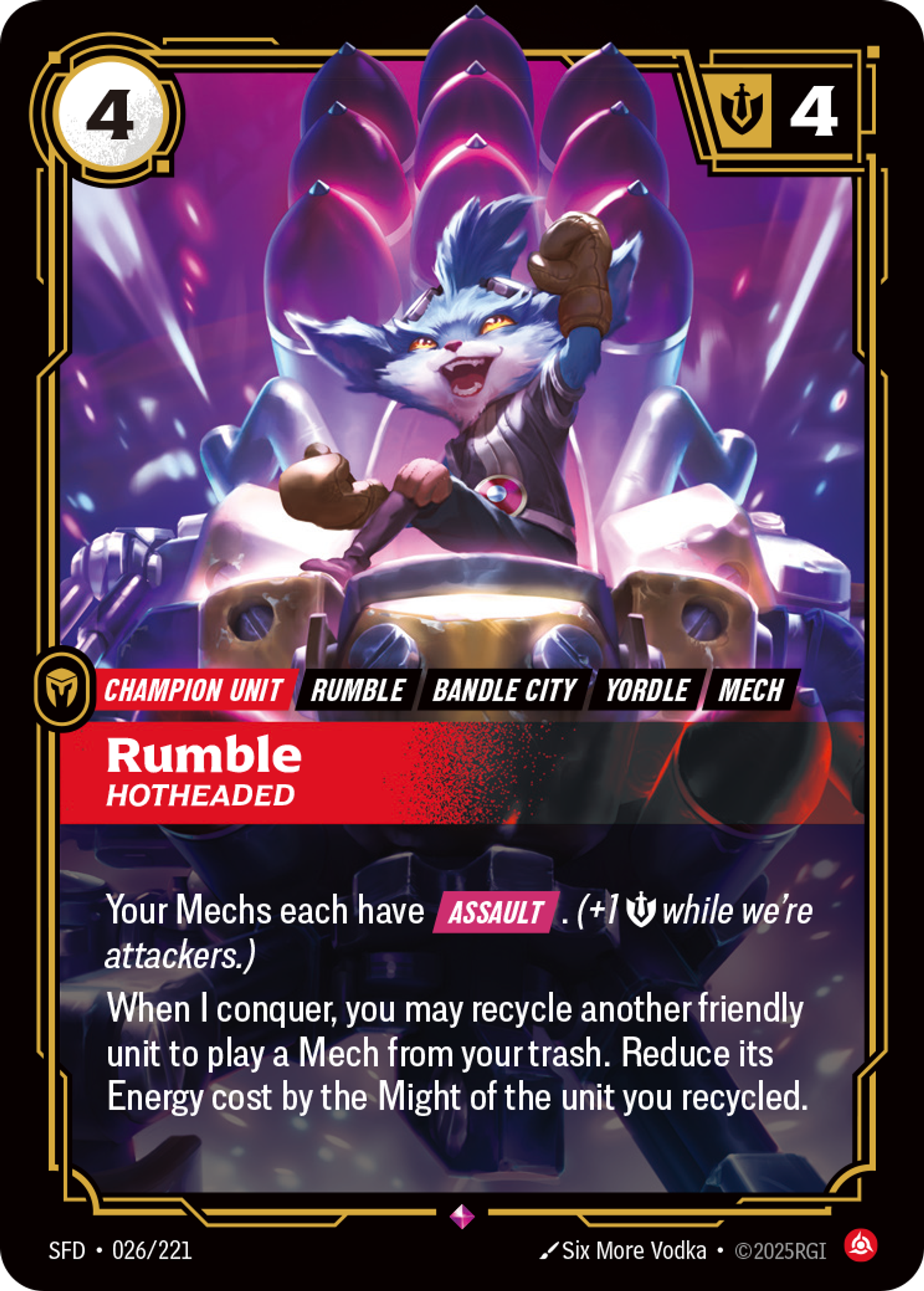 Riftbound Unit: Rumble, Hotheaded. Your Mechs each have [Assault]. (+1 [S] while we're attackers.)
When I conquer, you may recycle another friendly unit to play a Mech from your trash. Reduce its Energy cost by the Might of the unit you recycled.