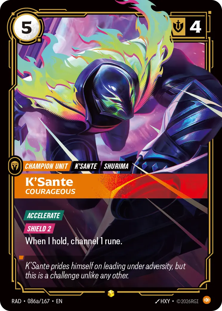 Riftbound Unit: K'Sante, Courageous. [Accelerate]
[Shield 2]
When I hold, channel 1 rune.