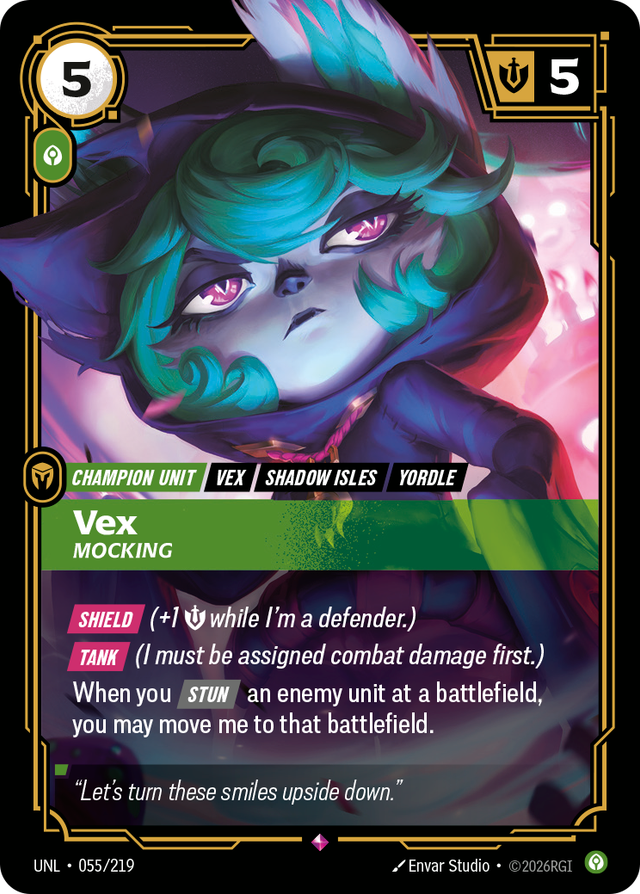 Riftbound Unit: Vex, Mocking. [Shield] (+1 [S] while I'm a defender.)
[Tank] (I must be assigned combat damage first.)
When you [Stun] an enemy unit at a battlefield, you may move me to that battlefield.