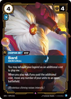 Riftbound Unit: Bard, Mercurial. You may exhaust your legend as an additional cost to play me.
When you play me, if you paid the additional cost, move any number of your units to an open battlefield.
