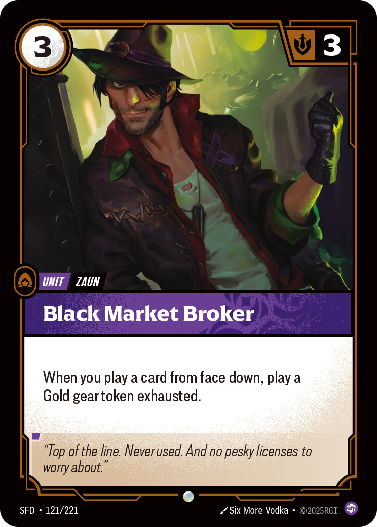 Riftbound Unit: Black Market Broker. When you play a card from face down, play a Gold gear token exhausted.