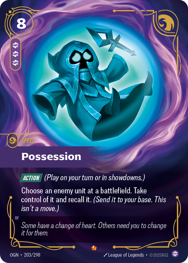 Riftbound Spell: Possession. [Action] (Play on your turn or in showdowns.)
Choose an enemy unit at a battlefield. Take control of it and recall it. (Send it to your base. This isn't a move.)