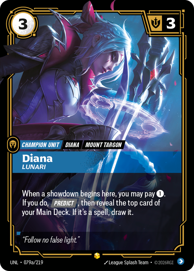 Riftbound Unit: Diana, Lunari. When a showdown begins here, you may pay [1]. If you do, [Predict], then reveal the top card of your Main Deck. If it's a spell, draw it.