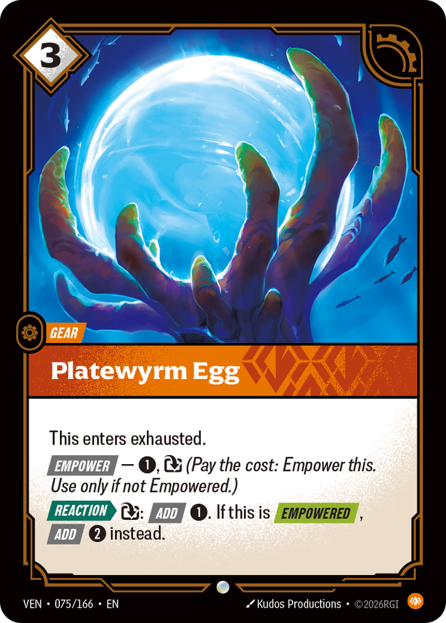 Riftbound Gear: Platewyrm Egg. This enters exhausted.
[Empower] — [1], [T] (Pay the cost: Empower this. Use only if not Empowered.)
[Reaction][>] [T]: [Add] [1]. If this is [Empowered], [Add] [2] instead.