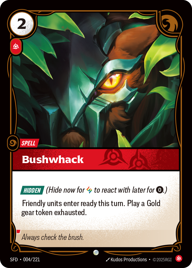 Riftbound Spell: Bushwhack. [Hidden] (Hide now for [A] to react with later for [0].)
Friendly units enter ready this turn. Play a Gold gear token exhausted.