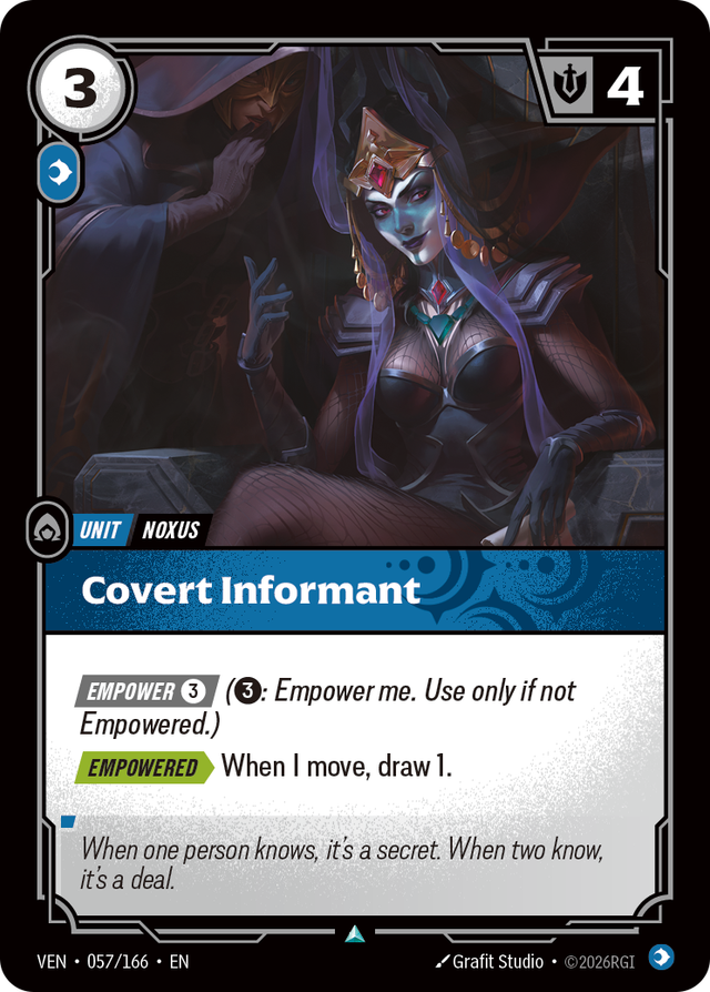 Riftbound Unit: Covert Informant. [Empower] [3] ([3]: Empower me. Use only if not Empowered.)
[Empowered][>] When I move, draw 1.