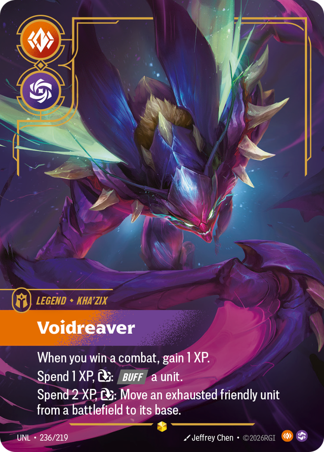Riftbound Legend: Voidreaver. When you win a combat, gain 1 XP.
Spend 1 XP, [T]: [Buff] a unit.
Spend 2 XP, [T]: Move an exhausted friendly unit from a battlefield to its base.