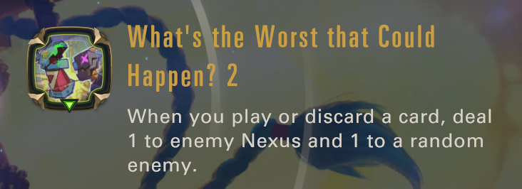 Jinx's upgraded Star Power - What's the Worst that Could Happen? 2 - with a small icon showing one of her bombs. This Star Power does the following: When you play or discard a card, deal 1 to enemy Nexus and 1 to a random enemy.