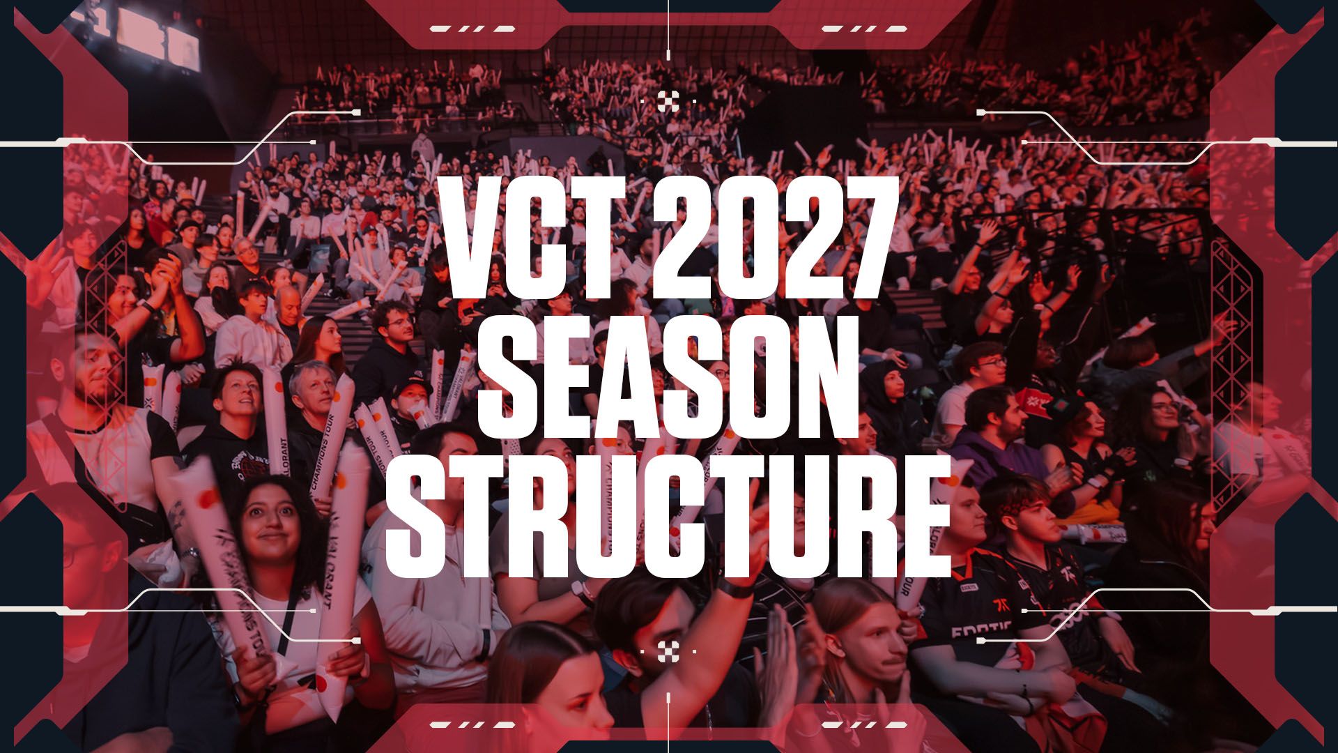 No Guaranteed Paths: Inside the New VCT 2027